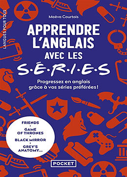 Broché Apprendre l'anglais avec les séries : progressez en anglais grâce à vos séries préférées ! : Friends, Game of thrones... de Maëva Courtois