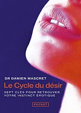 Broschiert Le cycle du désir : 7 clés pour retrouver votre instinct érotique von Damien Mascret