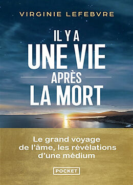 Broché Il y a une vie après la mort : le grand voyage de l'âme, les révélations d'une médium de Virginie Lefebvre