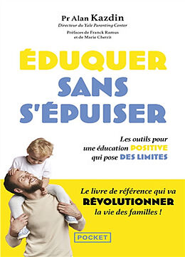 Broché Eduquer sans s'épuiser : les outils pour une éducation positive qui pose des limites de Alan Kazdin