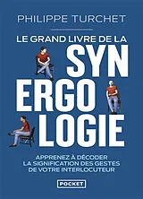 Broschiert Le grand livre de la synergologie : décoder le langage corporel pour mieux comprendre l'autre von Philippe Turchet