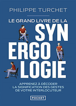 Broché Le grand livre de la synergologie : apprenez à décoder la signification des gestes de votre interlocuteur de Philippe Turchet