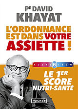 Broché L'ordonnance est dans votre assiette ! : le 1er score nutri-santé de David Khayat