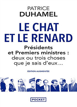 Broché Le chat et le renard : présidents et Premiers ministres : deux ou trois choses que je sais d'eux... de Patrice Duhamel