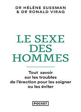 Broché Le sexe des hommes : tout savoir sur les troubles de l'érection pour les soigner ou les éviter de Ronald ; Sussman, Hélène Virag