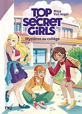Broschiert Top secret girls. Vol. 1. Mystères au collège von Maja von Vogel
