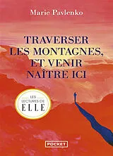 Broschiert Traverser les montagnes, et venir naître ici von Marie Pavlenko