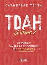 Broschiert TDAH, et alors ? : comprendre son trouble de l'attention peut tout changer ! von Catherine Testa
