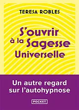 Broschiert S'ouvrir à la sagesse universelle : un autre regard sur l'autohypnose von Teresa Robles