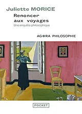 Broschiert Renoncer aux voyages : une enquête philosophique von Juliette Morice