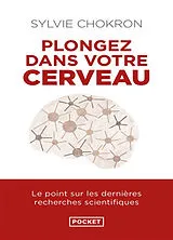Broschiert Plongez dans votre cerveau : l'explorer, c'est l'apprivoiser : le point sur les dernières recherches scientifiques von Sylvie Chokron