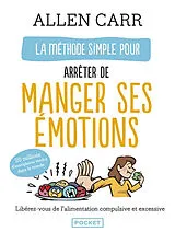 Broschiert La méthode simple pour arrêter de manger ses émotions : libérez-vous de l'alimentation compulsive et excessive von Allen Carr