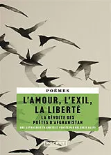Broschiert L'amour, l'exil, la liberté : la révolte des poètes d'Afghanistan : poèmes von 