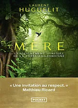 Broschiert Mère : l'enseignement spirituel de la forêt amazonienne von Laurent Huguelit