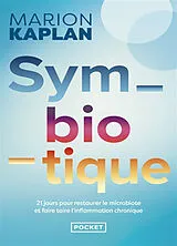 Broschiert Symbiotique : 21 jours pour restaurer le microbiote et faire taire l'inflammation chronique von Marion Kaplan