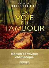 Broschiert La voie du tambour : manuel de voyage chamanique von Laurent Huguelit