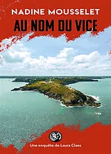 Broschiert Une enquête de Laura Claes. Au nom du vice von Nadine Mousselet