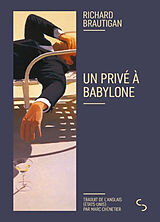 Broché Un privé à Babylone de RICHARD BRAUTIGAN