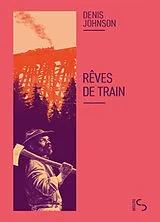 Broschiert Rêves de train von Denis Johnson
