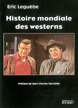 Broché Histoire mondiale des westerns de Leguebe-e+tacchella-