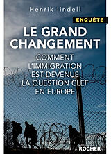 Broché Le grand changement : comment l'immigration est devenue la question clef en Europe de Lindell-h
