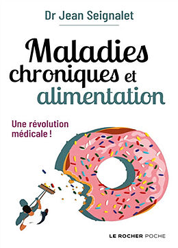 Broché Maladies chroniques et alimentation : une révolution médicale ! de Jean Seignalet