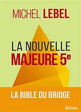 Broschiert La nouvelle majeure 5e : la bible du bridge von Michel Lebel