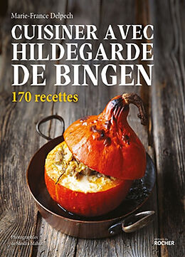 Broché Cuisiner avec Hildegarde de Bingen : 170 recettes de Marie-France Delpech