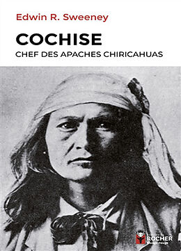 Broché Cochise : chef des Apaches chiricahuas de Edwin Russell Sweeney