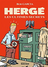 Broché Hergé, les ultimes secrets de Bob Garcia