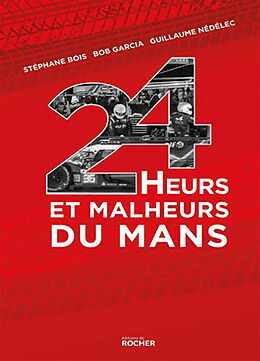 Broché 24 heurs et malheurs du Mans de Stéphane; Garcia, Bob; Nédélec, Guillaume Bois