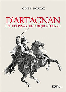 Broché D'Artagnan : un personnage historique méconnu de Odile Bordaz