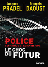 Broché Police technique et scientifique : le choc du futur de Jacques; Daoust, François Pradel