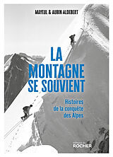 Broché La montagne se souvient : histoires de la conquête des Alpes de Mayeul; Aldebert, Aubin Aldebert