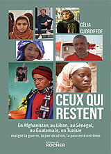 Broché Ceux qui restent : en Afghanistan, au Liban, au Sénégal, au Guatemala, en Tunisie malgré la guerre, la persécution, l... de Célia Cuordifede