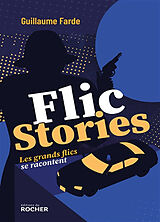 Broché Flic stories : les grands flics se racontent de Guillaume Farde