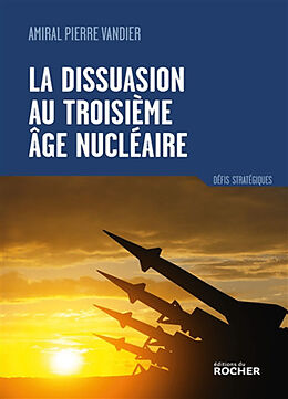 Broché La dissuasion au troisième âge nucléaire de Pierre Vandier