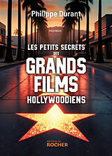 Broschiert Les petits secrets des grands films hollywoodiens von Philippe Durant