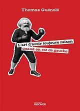 Broschiert L'art d'avoir toujours raison quand on est de gauche von Thomas Guénolé