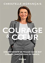 Broschiert Courage et coeur : une présidente de région qui se bat contre le déclin de la France von Morancais-c