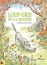 Broschiert Loup gris et la mouche von Gilles; Badel, Ronan Bizouerne
