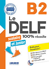 Broché Le DELF scolaire et junior, B2 : 100 % réussite de Dorothée Dupleix, Bruno Girardeau, Émilie u a Jacament