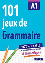 Broché 101 jeux de grammaire A1 : pour s'entraîner en français : 18 thématiques de 