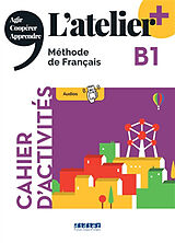 Broché L'atelier, méthode de français, B1 : cahier d'activités : agir, coopérer, apprendre de Delphine Ripaud, Emilie Pommier, Marie Rabin