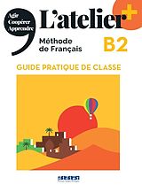 Broschiert L'atelier +, méthode de français, B2 : guide pratique de classe : agir, coopérer, apprendre von 