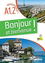 Bonjour et bienvenue ! : méthode de français A1.2 von Emilie Chopinet, Lucile Bertaux