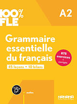 Broché Grammaire essentielle du français A2 : 45 leçons, 10 bilans : 675 exercices + corrigés de 