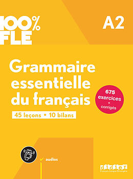 Broché Grammaire essentielle du français A2 : 45 leçons, 10 bilans : 675 exercices + corrigés de 