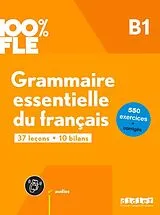 Broschiert Grammaire essentielle du français B1 : 37 leçons, 10 bilans : 550 exercices + corrigés von 