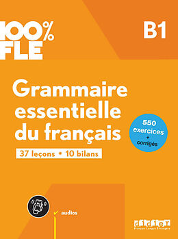 Broché Grammaire essentielle du français B1 : 37 leçons, 10 bilans : 550 exercices + corrigés de 